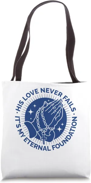 His Love Never Fails My Eternal Foundation, Christian Faith Tote Bag