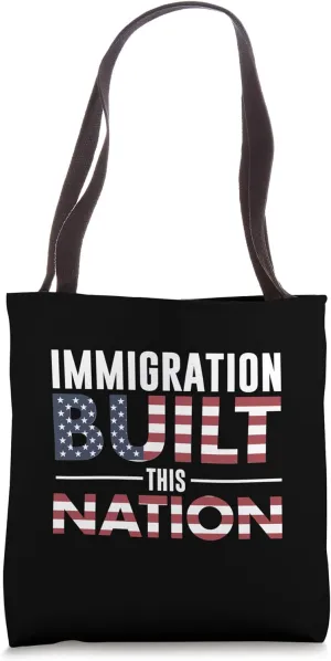 Immigration Built This Nation Tote Bag