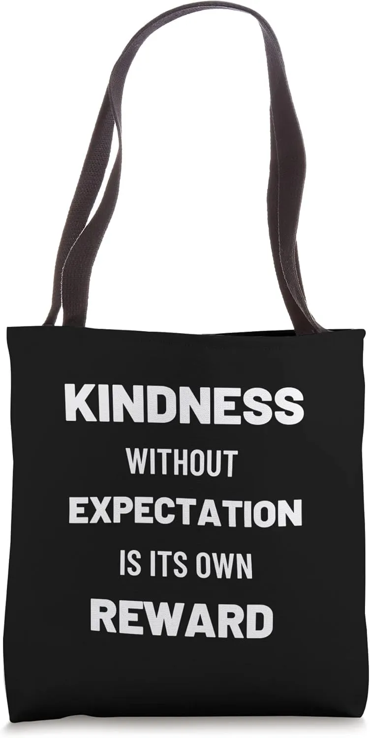 Kindness Without Expectation Is Its Own Reward Quote Tote Bag