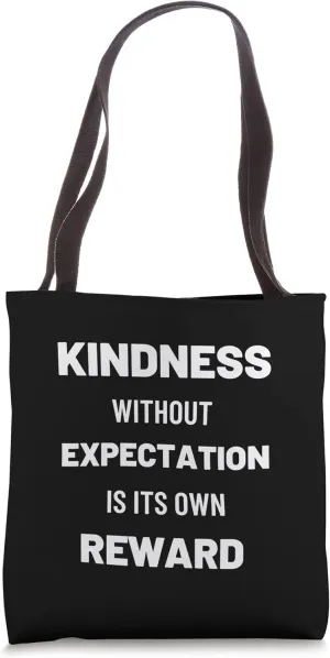 Kindness Without Expectation Is Its Own Reward Quote Tote Bag