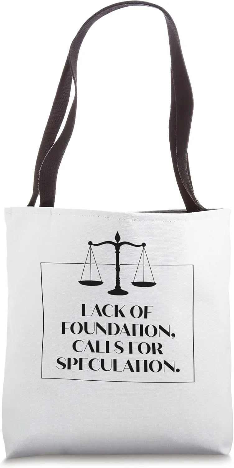 Lack of Foundation Calls for Speculation Tote Bag