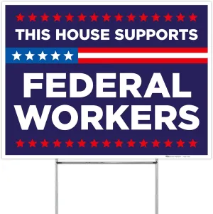 This House Support Federal Workers Blue Sign, 18x24 Inches Coro Plastic Double Sided with Metal H Stake Waterproof, Outdoor Lawn Signage, Made in USA by Armo